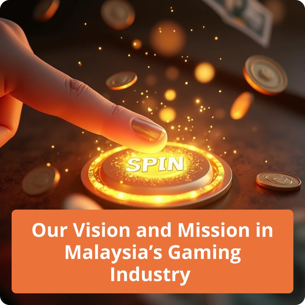 Our Vision and Mission in Malaysia’s Gaming Industry
